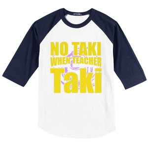 Funny Cute Education Classroom No Taki When Teacher Taki Gift Baseball Sleeve Shirt