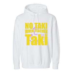 Funny Cute Education Classroom No Taki When Teacher Taki Gift Garment-Dyed Fleece Hoodie