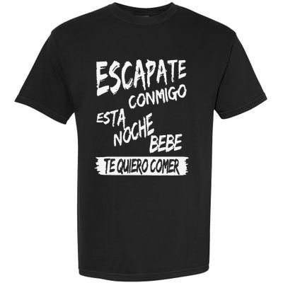 Funny Cool Escapate Conmigo Esta Noche Bebe Gift Garment-Dyed Heavyweight T-Shirt