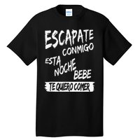 Funny Cool Escapate Conmigo Esta Noche Bebe Gift Tall T-Shirt