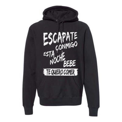 Funny Cool Escapate Conmigo Esta Noche Bebe Gift Premium Hoodie