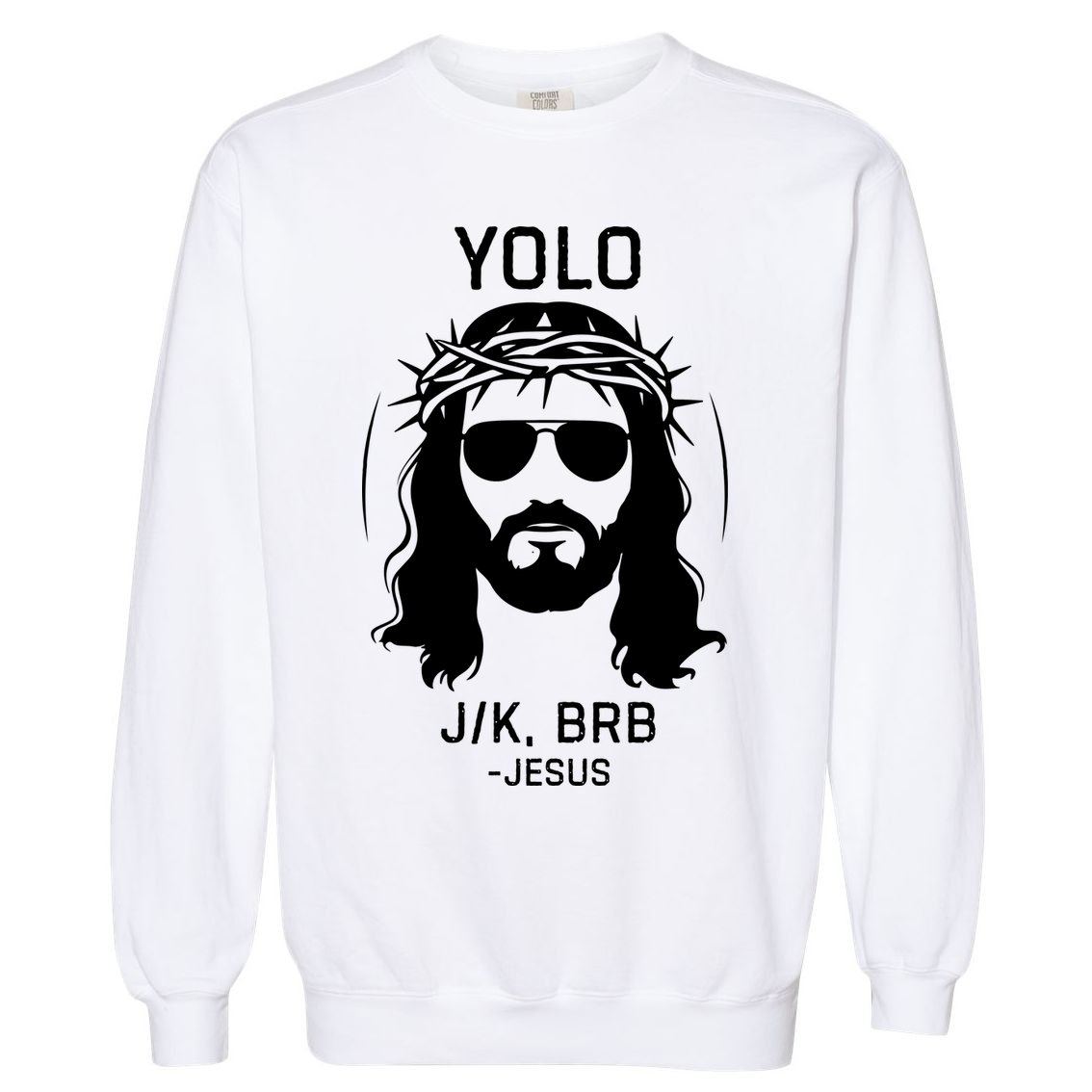 Funny Christian Easter Jesus Yolo Jk Brb Garment-Dyed Sweatshirt