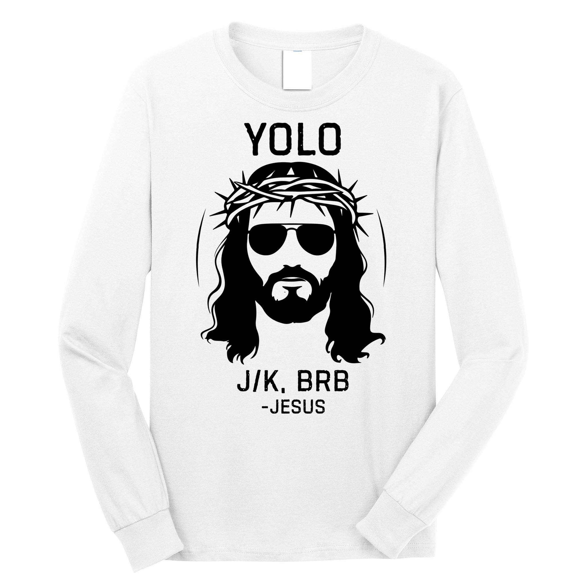 Funny Christian Easter Jesus Yolo Jk Brb Long Sleeve Shirt