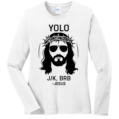 Funny Christian Easter Jesus Yolo Jk Brb Ladies Long Sleeve Shirt