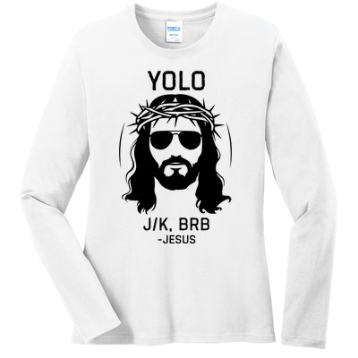 Funny Christian Easter Jesus Yolo Jk Brb Ladies Long Sleeve Shirt