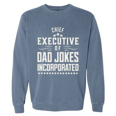 Funny Chief Executive Of Dad Jokes Incorporated Garment-Dyed Sweatshirt