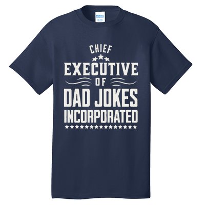 Funny Chief Executive Of Dad Jokes Incorporated Tall T-Shirt