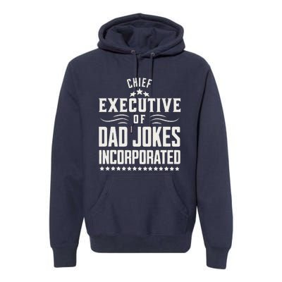 Funny Chief Executive Of Dad Jokes Incorporated Premium Hoodie