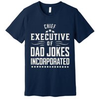 Funny Chief Executive Of Dad Jokes Incorporated Premium T-Shirt