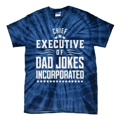 Funny Chief Executive Of Dad Jokes Incorporated Tie-Dye T-Shirt