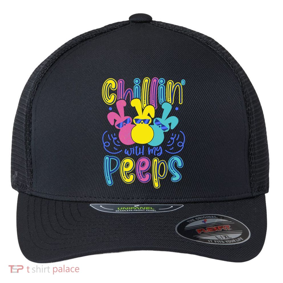 Funny Cute Easter Chillin With My Peeps Flexfit Unipanel Trucker Cap