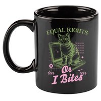 Feminist Cat Equal Rights Or I Bites Cat 11oz C Handle Ceramic Mug