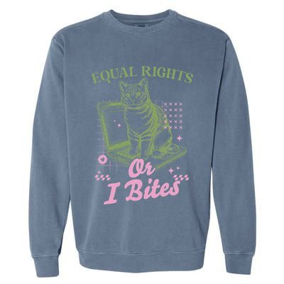 Feminist Cat Equal Rights Or I Bites Cat Garment-Dyed Sweatshirt