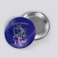 Feminist Cat Equal Rights Or I Bites Cat Button