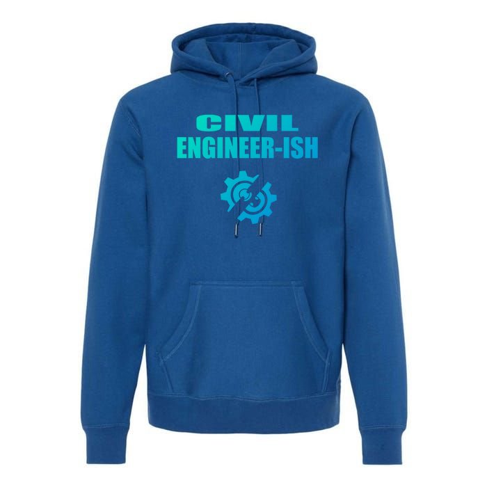 Funny Civil Engineer Student Ish Engineer Major Pun Cute Gift Premium Hoodie