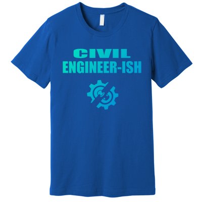 Funny Civil Engineer Student Ish Engineer Major Pun Cute Gift Premium T-Shirt