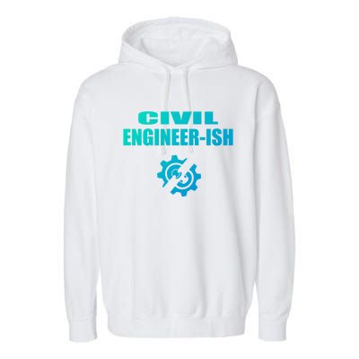 Funny Civil Engineer Student Ish Engineer Major Pun Cute Gift Garment-Dyed Fleece Hoodie