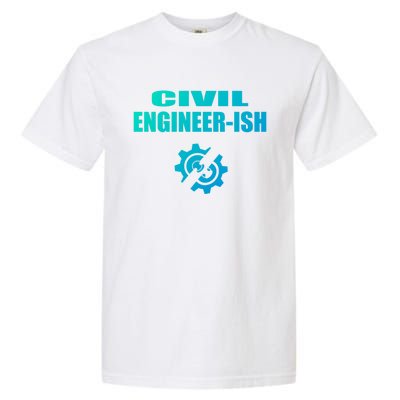 Funny Civil Engineer Student Ish Engineer Major Pun Cute Gift Garment-Dyed Heavyweight T-Shirt