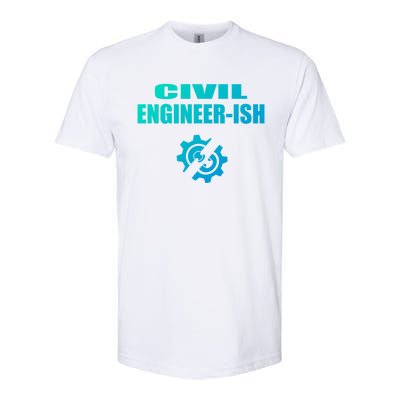 Funny Civil Engineer Student Ish Engineer Major Pun Cute Gift Softstyle CVC T-Shirt