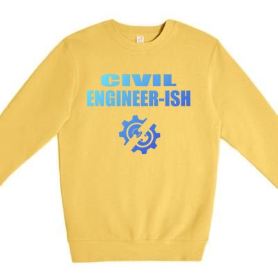 Funny Civil Engineer Student Ish Engineer Major Pun Cute Gift Premium Crewneck Sweatshirt