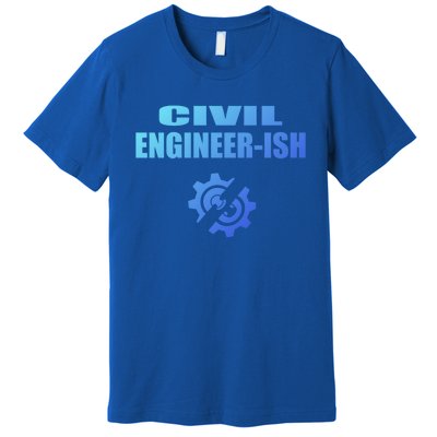 Funny Civil Engineer Student Ish Engineer Major Pun Cute Gift Premium T-Shirt