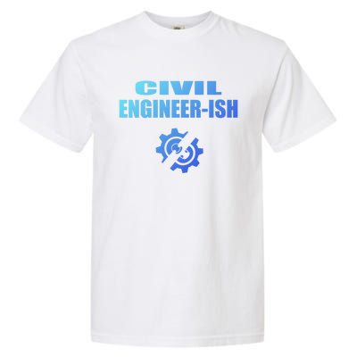 Funny Civil Engineer Student Ish Engineer Major Pun Cute Gift Garment-Dyed Heavyweight T-Shirt