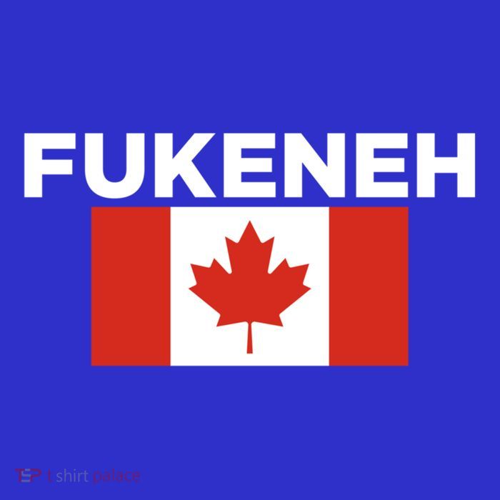 Fukeneh Canada Flag Humorous Fun Slang Accent Gift Premium T-Shirt