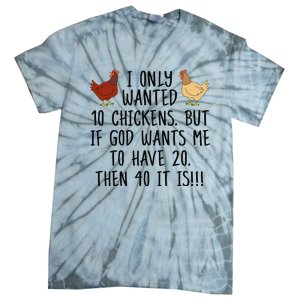 Funny Chicken For Wo I Only Wanted 10 Chickens Tie-Dye T-Shirt