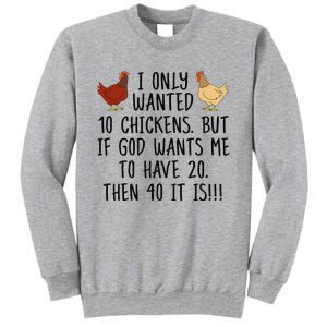 Funny Chicken For Wo I Only Wanted 10 Chickens Tall Sweatshirt