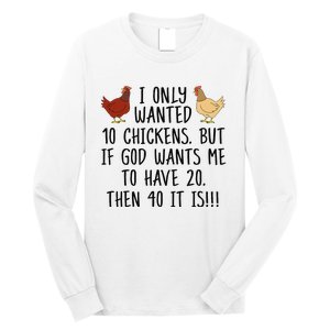 Funny Chicken For Wo I Only Wanted 10 Chickens Long Sleeve Shirt