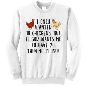 Funny Chicken For Wo I Only Wanted 10 Chickens Sweatshirt