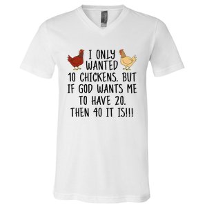 Funny Chicken For Wo I Only Wanted 10 Chickens V-Neck T-Shirt