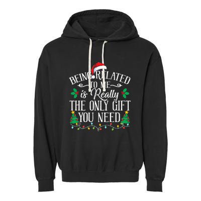 Funny Christmas Family Being Related To Me Is Gift You Need Garment-Dyed Fleece Hoodie