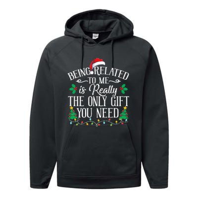 Funny Christmas Family Being Related To Me Is Gift You Need Performance Fleece Hoodie