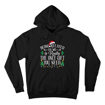 Funny Christmas Family Being Related To Me Is Gift You Need Hoodie