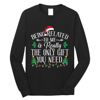 Funny Christmas Family Being Related To Me Is Gift You Need Long Sleeve Shirt