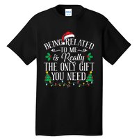 Funny Christmas Family Being Related To Me Is Gift You Need Tall T-Shirt