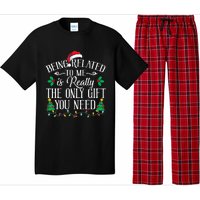 Funny Christmas Family Being Related To Me Is Gift You Need Pajama Set