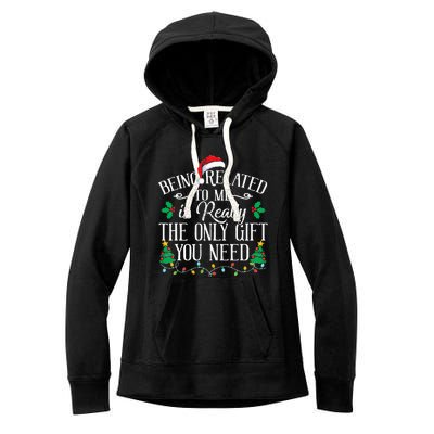 Funny Christmas Family Being Related To Me Is Gift You Need Women's Fleece Hoodie