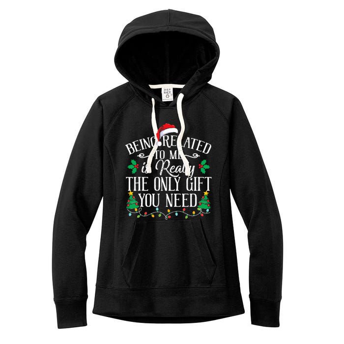 Funny Christmas Family Being Related To Me Is Gift You Need Women's Fleece Hoodie