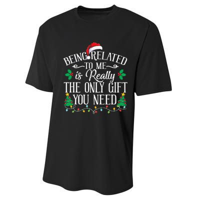 Funny Christmas Family Being Related To Me Is Gift You Need Performance Sprint T-Shirt