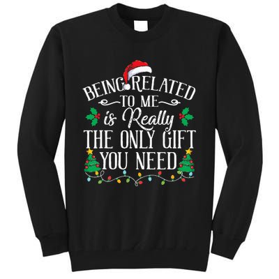 Funny Christmas Family Being Related To Me Is Gift You Need Tall Sweatshirt