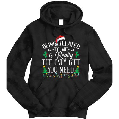 Funny Christmas Family Being Related To Me Is Gift You Need Tie Dye Hoodie