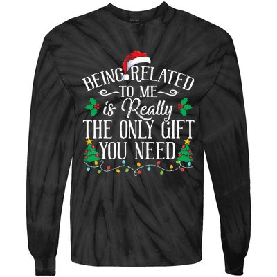 Funny Christmas Family Being Related To Me Is Gift You Need Tie-Dye Long Sleeve Shirt