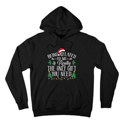 Funny Christmas Family Being Related To Me Is Gift You Need Tall Hoodie