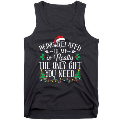 Funny Christmas Family Being Related To Me Is Gift You Need Tank Top