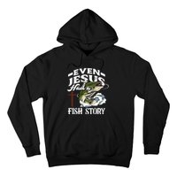 Funny Christian Fisherman Even Jesus Had A Fish Story Hoodie