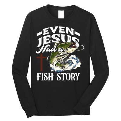 Funny Christian Fisherman Even Jesus Had A Fish Story Long Sleeve Shirt