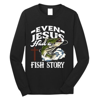 Funny Christian Fisherman Even Jesus Had A Fish Story Long Sleeve Shirt