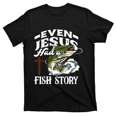 Funny Christian Fisherman Even Jesus Had A Fish Story T-Shirt